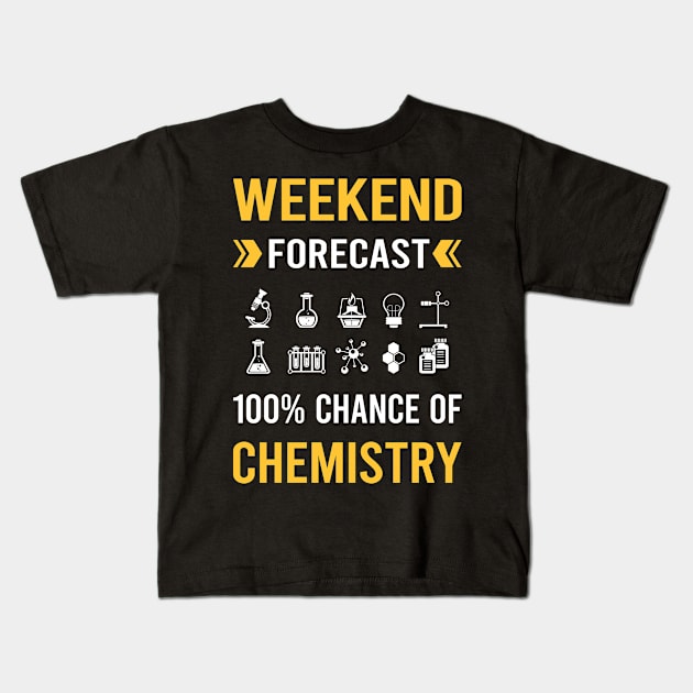 Weekend Forecast Chemistry Chemical Chemist Kids T-Shirt by Bourguignon Aror